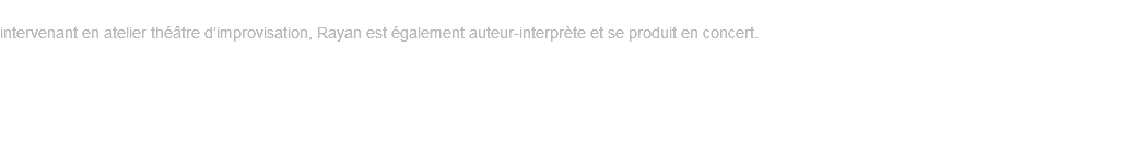 Rayan Othman intervenant en atelier théâtre d’improvisation, Rayan est également auteur-interprète et se produit en concert.